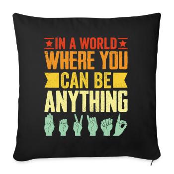 In A World Where You Can Be Anything Funny ASL - Sofa pillowcase 17,3'' x 17,3'' (45 x 45 cm) - black - Front
