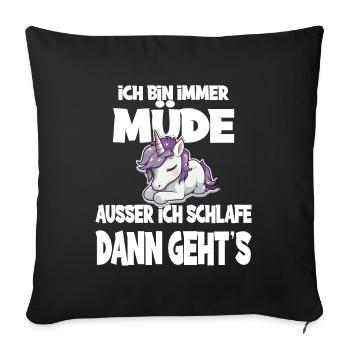 Ich Bin Immer Müde Ausser Ich Schlafe Dann Geht's - Sofakissenbezug 45 x 45 cm - Schwarz - Vorne