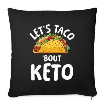 Let's Taco 'Bout Keto für einen Diät Plan - Sofakissenbezug 45 x 45 cm - Schwarz - Vorne