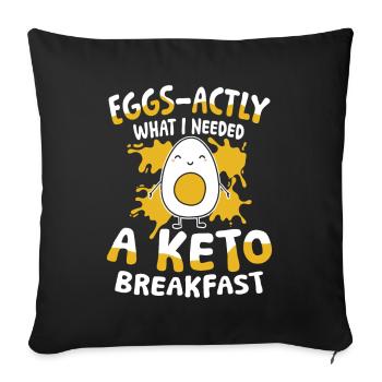 Eggs-actly What I Needed a Keto Breakfast - Sofakissenbezug 45 x 45 cm - Schwarz - Vorne
