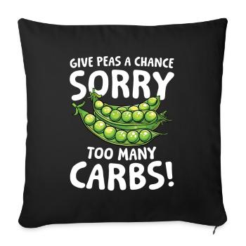 Give Peas a Chance Sorry Too Many Carbs für einen - Sofakissenbezug 45 x 45 cm - Schwarz - Vorne