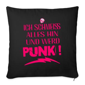 Mir Egal - Schmeiss alles hin werd Punk Punkrock - Sofakissenbezug 45 x 45 cm - Schwarz - Vorne