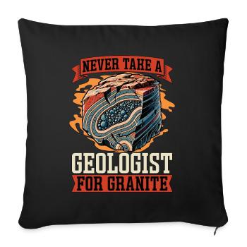 Geologist Never Take A Geologist For Rockhounding - Sofa pillowcase 17,3'' x 17,3'' (45 x 45 cm) - black - Front