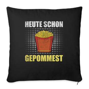 Süßes Pommes Fries Geschenk Heute Schon Gepommest - Sofakissenbezug 45 x 45 cm - Schwarz - Vorne