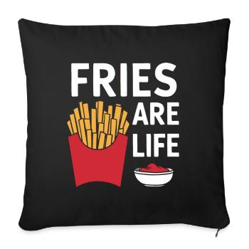 Funny Fast Food Fries Design Fries Are Life - Sofa pillowcase 17,3'' x 17,3'' (45 x 45 cm) - black - Front
