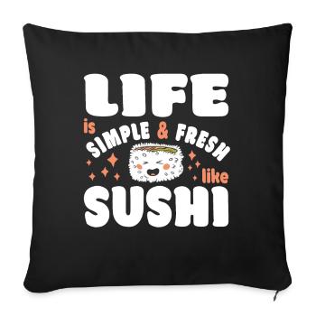 Sushi Lover LIfe Is Simple & Fresh Like Sushi - Sofa pillowcase 17,3'' x 17,3'' (45 x 45 cm) - black - Front