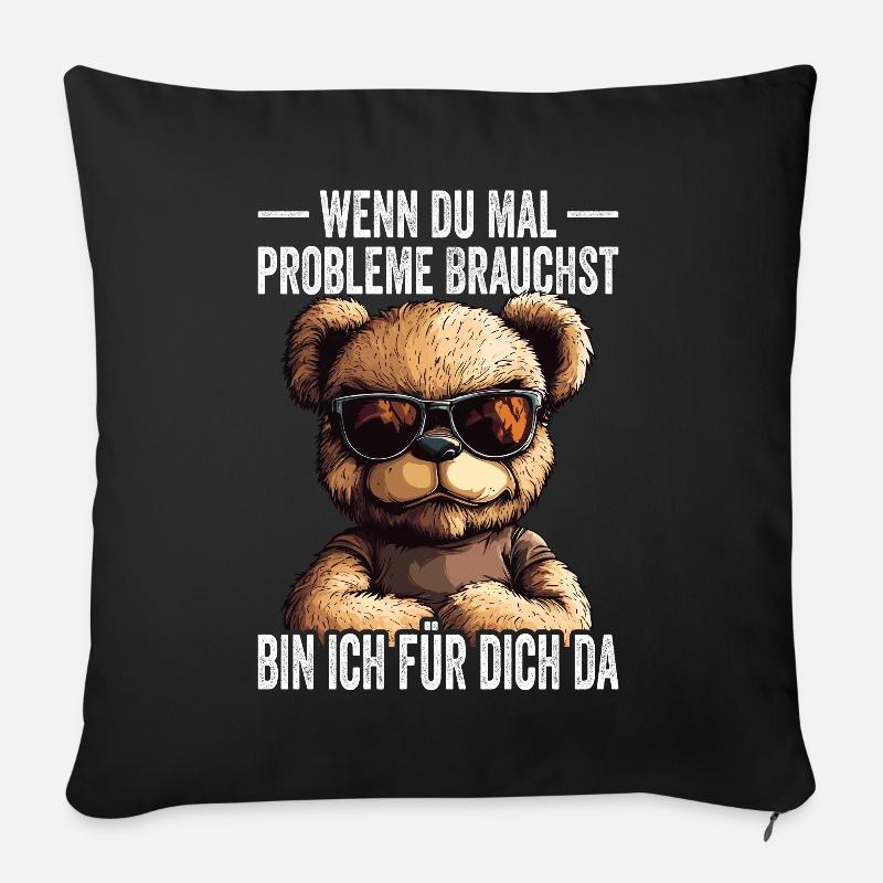 Wenn Du Mal Probleme Brauchst Ich Bin Für Dich Da - Sofakissenbezug 45 x 45 cm - Schwarz