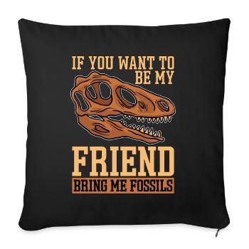 Fossil Hunter If You Want To Be My Paleontologist - Sofakissenbezug 45 x 45 cm - Schwarz - Vorne