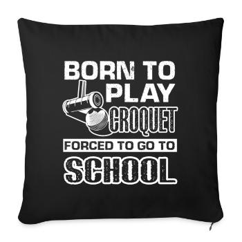 Croquet Born To Play Croquet - Sofa pillowcase 17,3'' x 17,3'' (45 x 45 cm) - black - Front