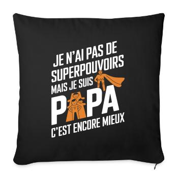 I don't have superpowers I'm a gift dad - Sofa pillowcase 17,3'' x 17,3'' (45 x 45 cm) - black - Front