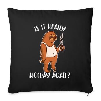 Is It Really Monday Again Brown-Throated Pilosa - Sofa pillowcase 17,3'' x 17,3'' (45 x 45 cm) - black - Front