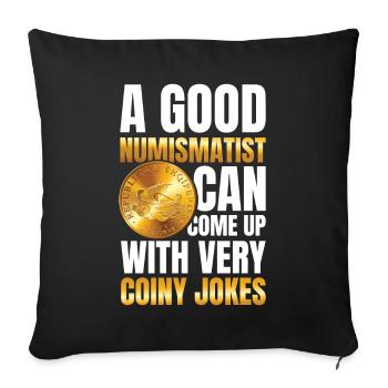 Numismatist Can Come Up With Very Coiny Jokes - Sofakissenbezug 45 x 45 cm - Schwarz - Vorne