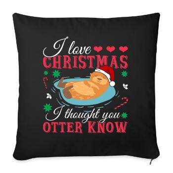 I Love Christmas And I Thought You Otter Know - Sofa pillowcase 17,3'' x 17,3'' (45 x 45 cm) - black - Front