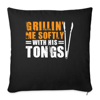 Grillin' Me Softly With His Tongs BBQ Humor - Sofa pillowcase 17,3'' x 17,3'' (45 x 45 cm) - black - Front