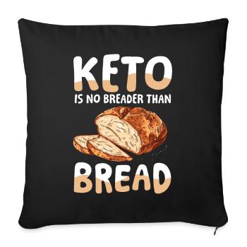 Keto Is No Breader Than Bread für einen Diät Plan - Sofakissenbezug 45 x 45 cm - Schwarz - Vorne