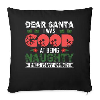 Christmas Dear Santa I Was Good At Being Naughty - Sofa pillowcase 17,3'' x 17,3'' (45 x 45 cm) - black - Front