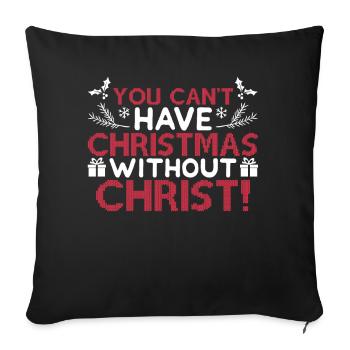 Can Have Christmas Without Christ - Sofa pillowcase 17,3'' x 17,3'' (45 x 45 cm) - black - Front