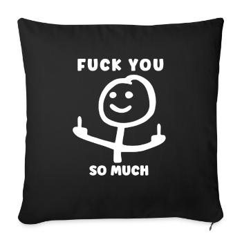 Bold Statement, Fuck You So Much, Edgy & Provokant - Sofakissenbezug 45 x 45 cm - Schwarz - Vorne