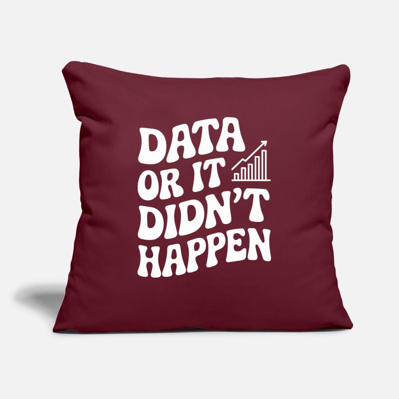 Data or it didn't happen Data Analyst Sofa pillowcase 17,3'' x 17,3'' (45 x 45 cm)
