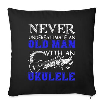Never Underestimate An Old Man With An Ukulele - Sofa pillowcase 17,3'' x 17,3'' (45 x 45 cm) - black - Front