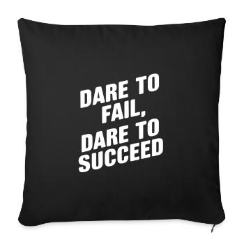 Dare to fail date to succeed - Sofa pillowcase 17,3'' x 17,3'' (45 x 45 cm) - black - Front