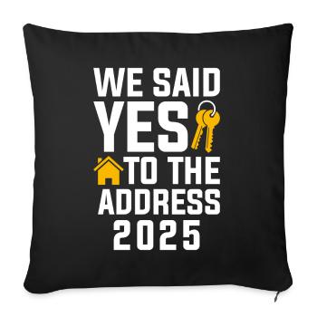 We Said Yes to the Address 2025 - Sofa pillowcase 17,3'' x 17,3'' (45 x 45 cm) - black - Front