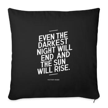 Citation de Victor Même la nuit la plus sombre prendra fin - Housse de coussin décorative 45 x 45 cm - noir - Devant