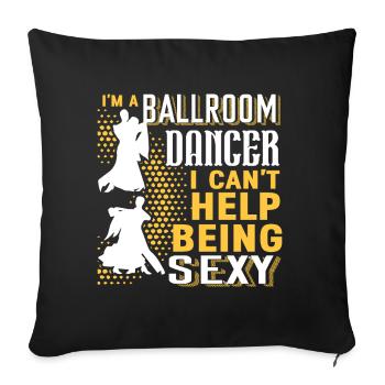 Ballroom Dance I'm A Ballroom Dancer - Sofa pillowcase 17,3'' x 17,3'' (45 x 45 cm) - black - Front