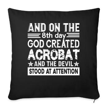 Acrobat God Created Acrobat - Sofa pillowcase 17,3'' x 17,3'' (45 x 45 cm) - black - Front