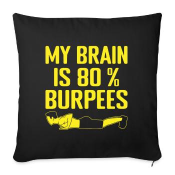 Fitness Fanatics My Brain 80% Burpees Calisthenics - Sofakissenbezug 45 x 45 cm - Schwarz - Vorne