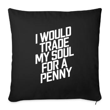 I would trade my soul for a penny - Sofa pillowcase 17,3'' x 17,3'' (45 x 45 cm) - black - Front