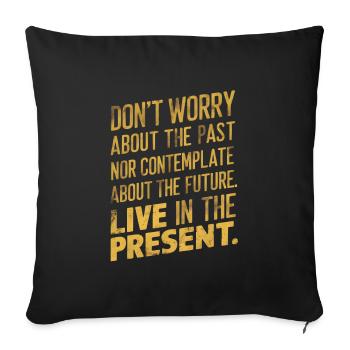 Live in the present - Sofa pillowcase 17,3'' x 17,3'' (45 x 45 cm) - black - Front