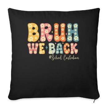 Bruh We Back Funny Back to School Custodian - Sofa pillowcase 17,3'' x 17,3'' (45 x 45 cm) - black - Front