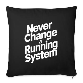 Wechseln Sie niemals ein laufendes System - Sofakissenbezug 45 x 45 cm - Schwarz - Vorne