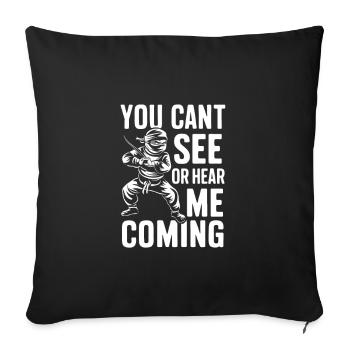 Ninja, tu ne peux pas me voir ou m’entendre venir - Housse de coussin décorative 45 x 45 cm - noir - Devant