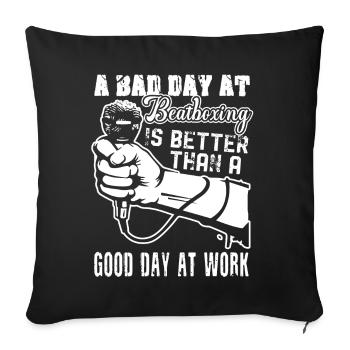A Bad Day At Beatboxing Is Better - Sofa pillowcase 17,3'' x 17,3'' (45 x 45 cm) - black - Front