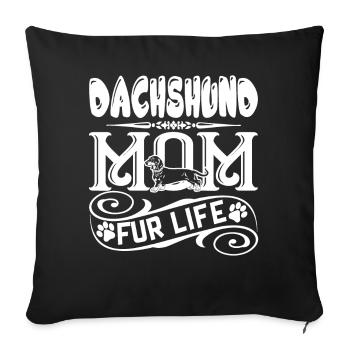 Dachshund Dachshund Mom Fur Life - Sofa pillowcase 17,3'' x 17,3'' (45 x 45 cm) - black - Front