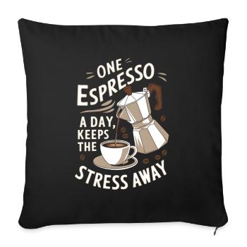 Ein Espresso am Tag hält den Stress fern - Sofakissenbezug 45 x 45 cm - Schwarz - Vorne