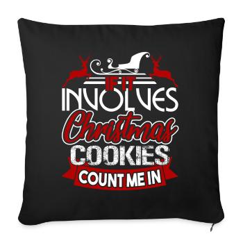 If Involves Christmas Cookies Count Me In - Sofa pillowcase 17,3'' x 17,3'' (45 x 45 cm) - black - Front