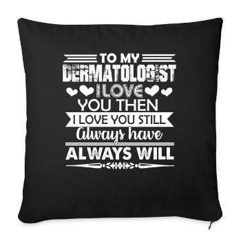Dermatologist I Love My Dermatologist - Sofa pillowcase 17,3'' x 17,3'' (45 x 45 cm) - black - Front