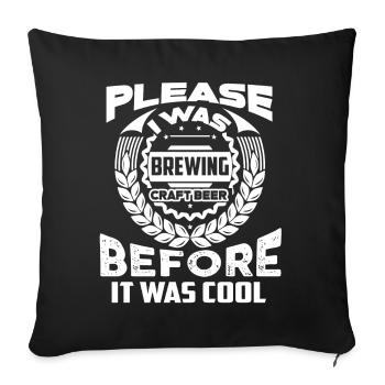 I Was Beer Brewing Before It Was Cool - Sofa pillowcase 17,3'' x 17,3'' (45 x 45 cm) - black - Front