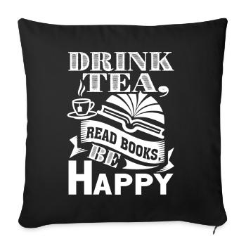 Book Drink Tea Read Books Be Happy - Sofa pillowcase 17,3'' x 17,3'' (45 x 45 cm) - black - Front