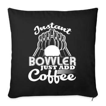 Bowling Instant Bowler Just Add Coffee - Sofa pillowcase 17,3'' x 17,3'' (45 x 45 cm) - black - Front