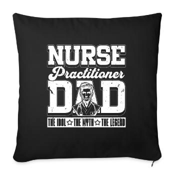 Nurse Practitioner Dad The Idol The Myth Medical - Sofakissenbezug 45 x 45 cm - Schwarz - Vorne