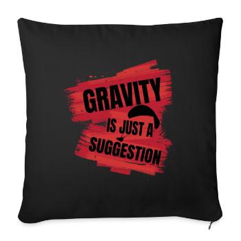 Gravity Is Just a Suggestion – Paragliding - Sofa pillowcase 17,3'' x 17,3'' (45 x 45 cm) - black - Front
