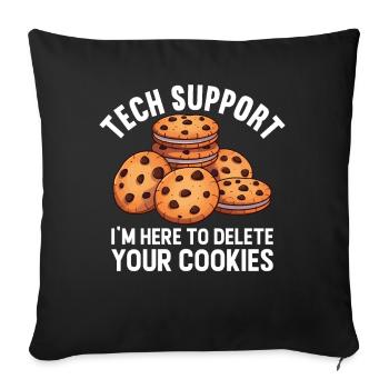 Tech Support I'm Here To Delete Your Cookies - Sofa pillowcase 17,3'' x 17,3'' (45 x 45 cm) - black - Front