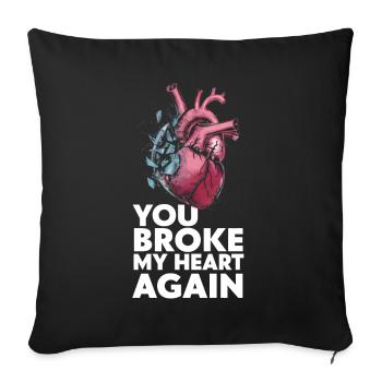 You broke my heart again - Sofa pillowcase 17,3'' x 17,3'' (45 x 45 cm) - black - Front