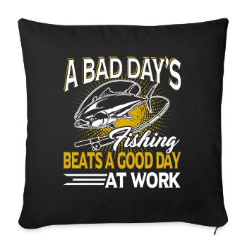 A Bad Day's Fishing Beats A Good Day At Work - Sofa pillowcase 17,3'' x 17,3'' (45 x 45 cm) - black - Front