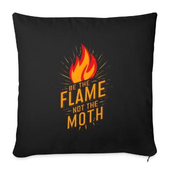 Be the flame not the moth Fire Burn - Sofa pillowcase 17,3'' x 17,3'' (45 x 45 cm) - black - Front