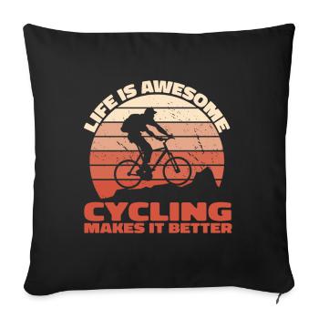 Life Is Awesome – Cycling Makes It Better - Sofa pillowcase 17,3'' x 17,3'' (45 x 45 cm) - black - Front